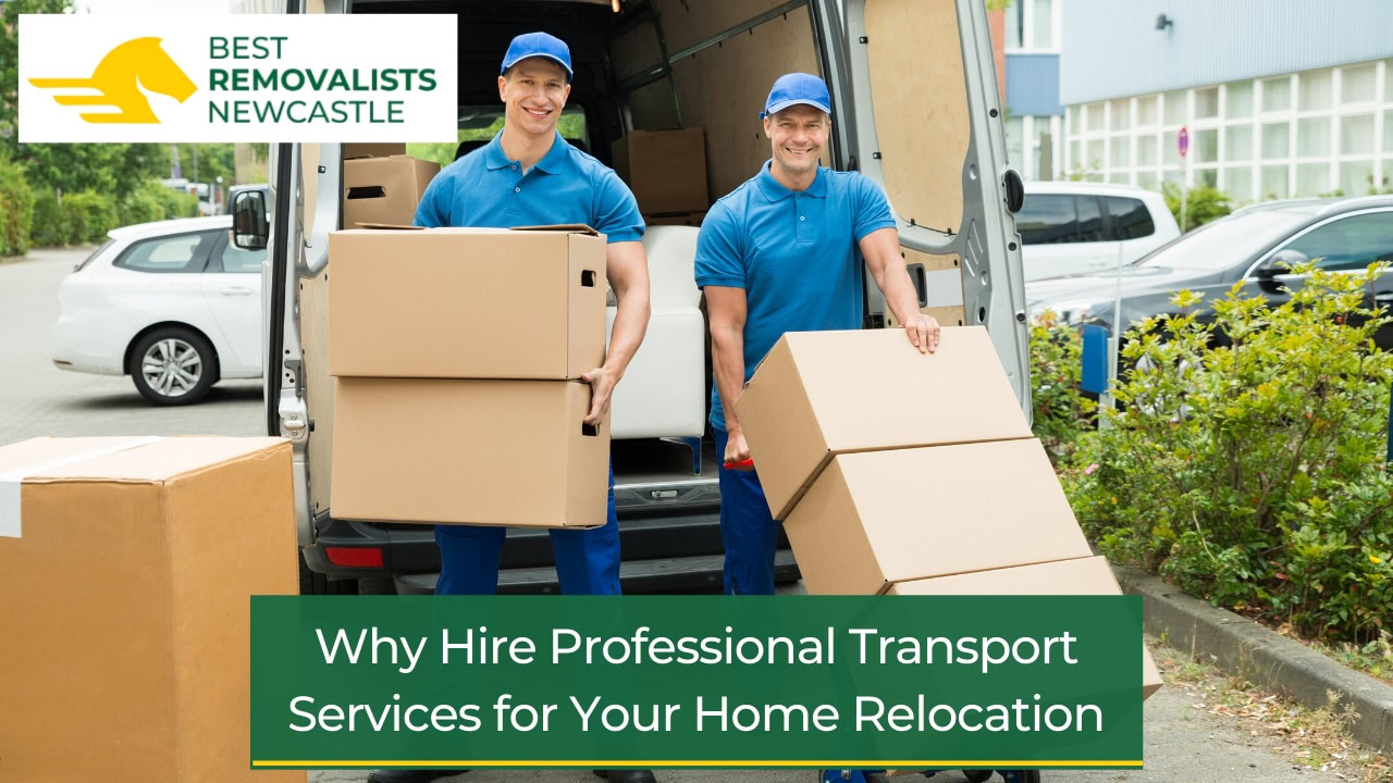 Why Hire Professional Transport Services for Your Home Relocation