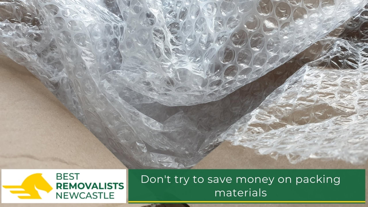 Don't try to save money on packing materials