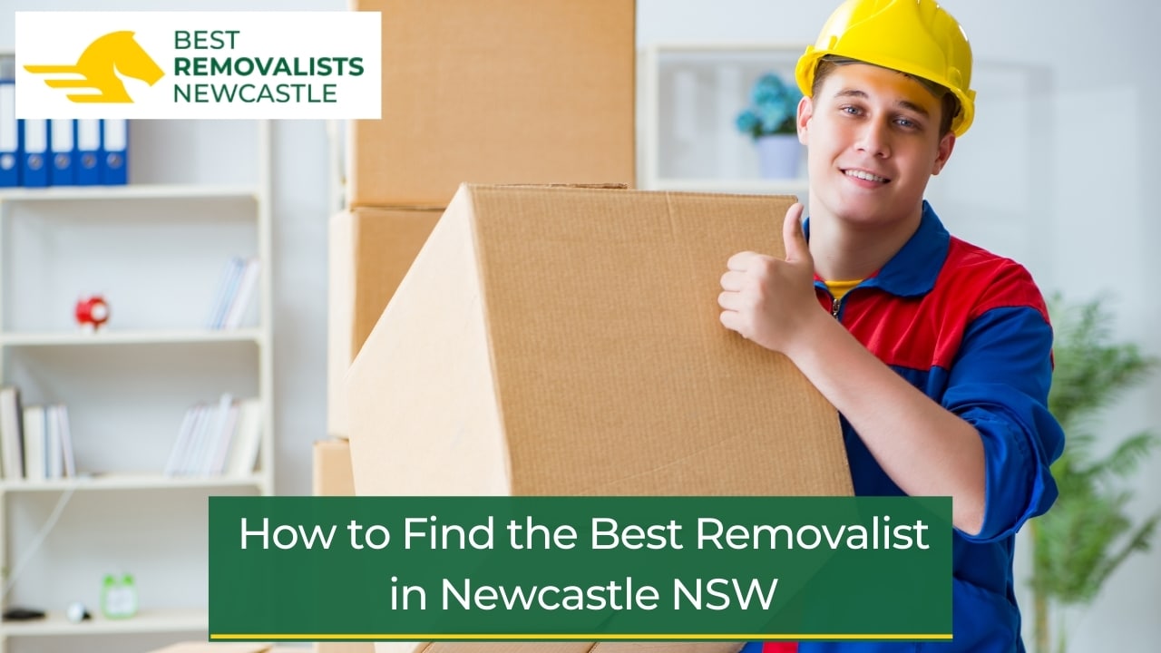 How to Find the Best Removalist in Newcastle NSW