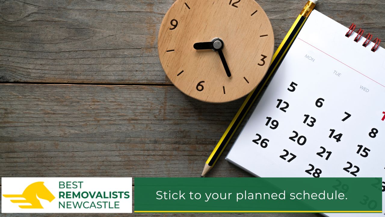 Stick to your planned schedule.